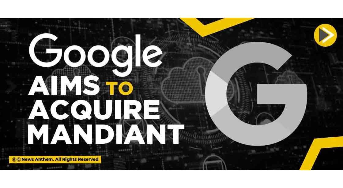 Google Aims to Acquire Mandiant