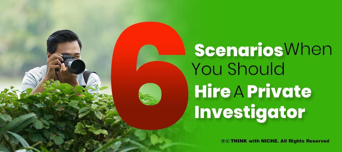 6 Scenarios When You Should Hire A Private Investigator