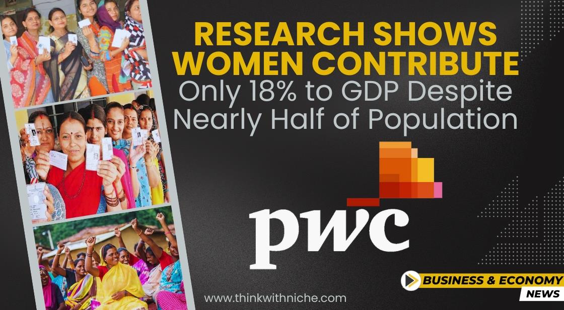 Research Shows Women Contribute Only 18% to GDP Despite Nearly Half of Population