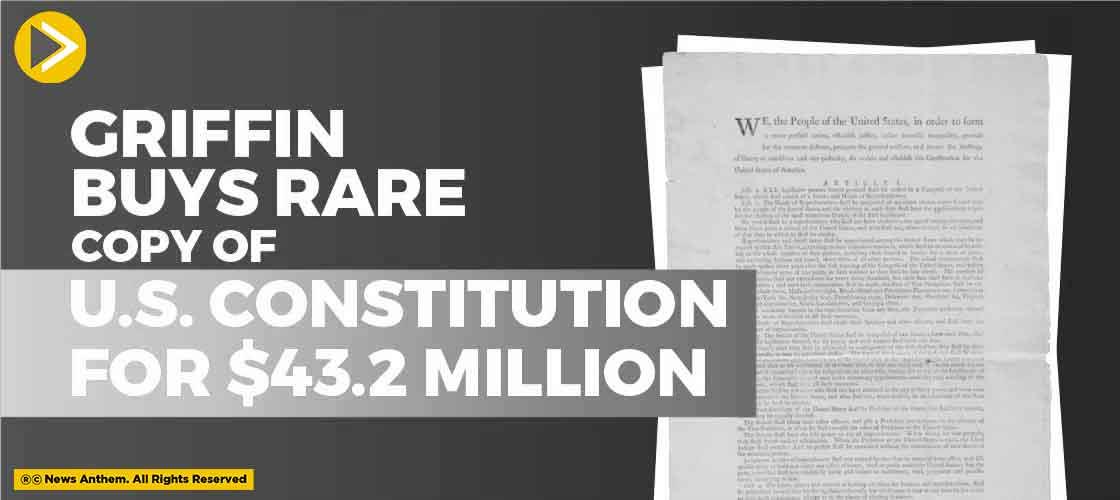Griffin Buys Rare Copy of U.S. Constitution for $43.2 Million