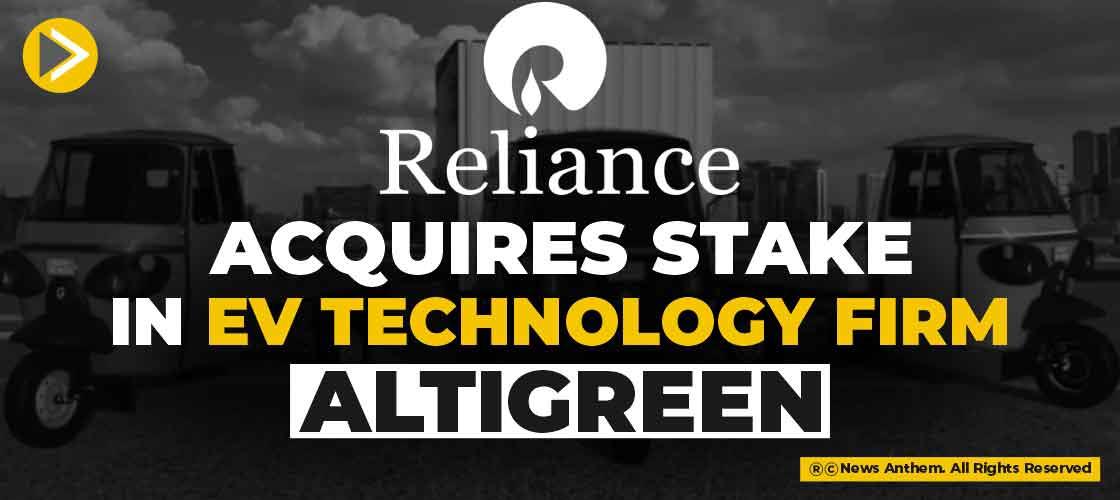 Reliance acquires stake in EV technology firm Altigreen