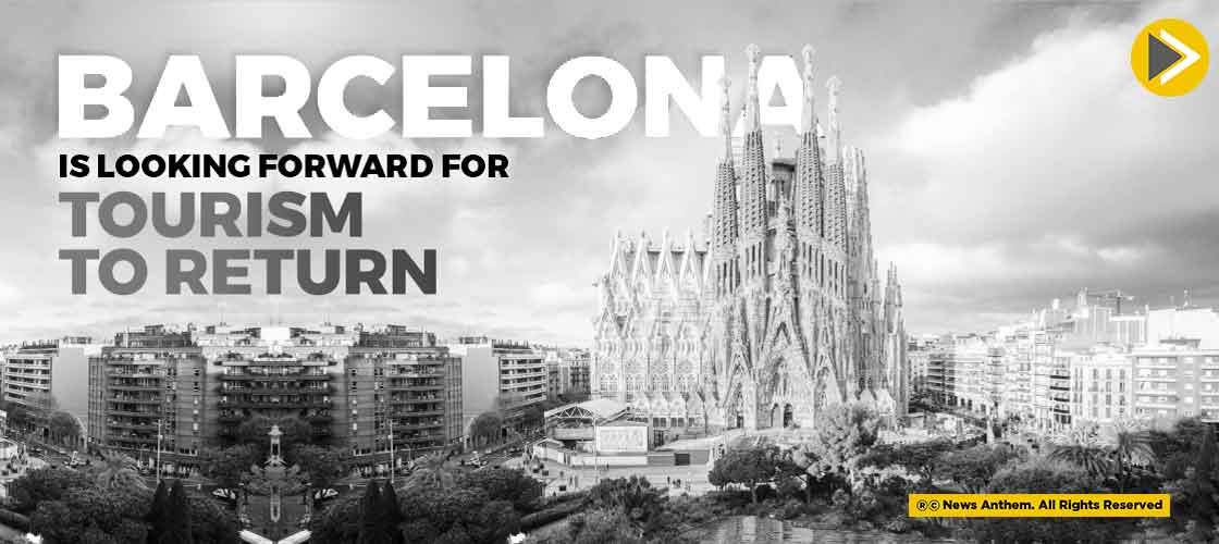 Barcelona Is Looking Forward For Tourism To Return