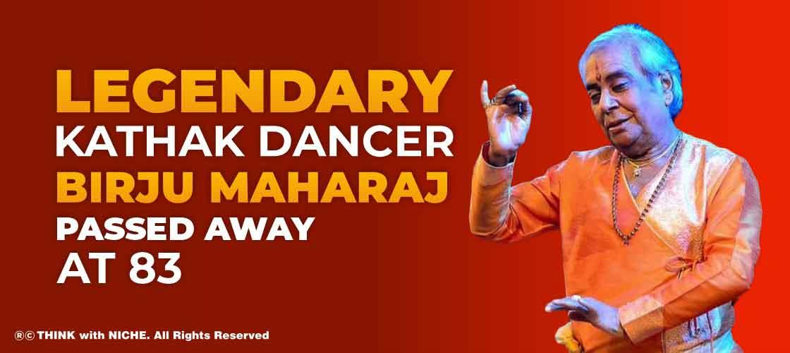 Legendary Kathak Dancer Birju Maharaj passed away at 83