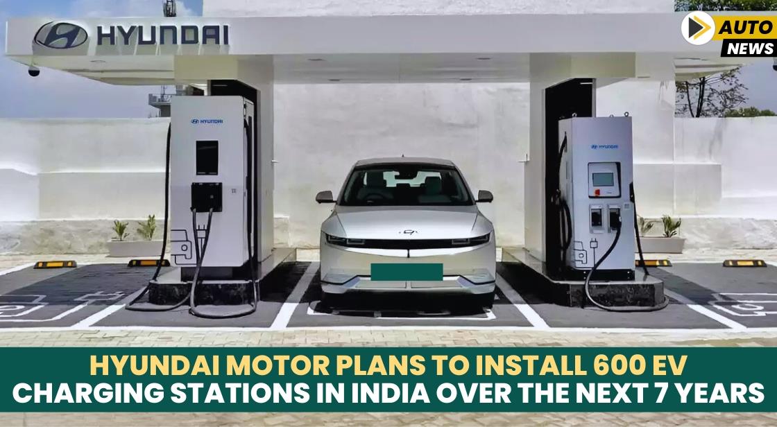 Hyundai Motor Plans to Install 600 EV Charging Stations in India Over the Next 7 Years