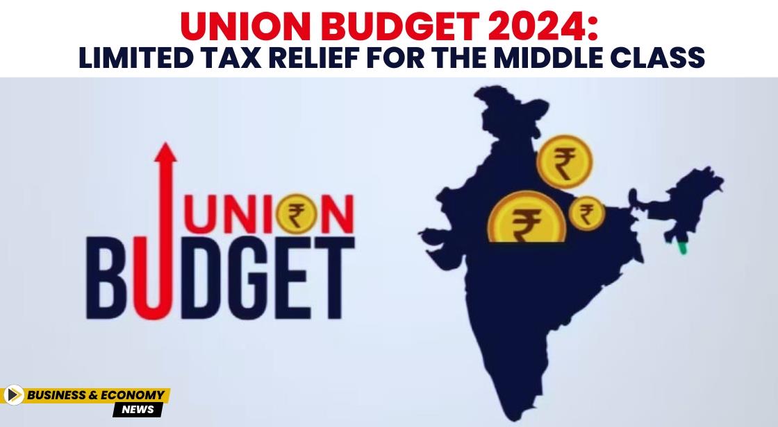 Union Budget 2024: Limited Tax Relief for the Middle Class