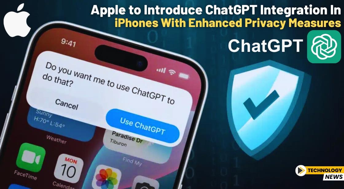 Apple to Introduce ChatGPT Integration in iPhones with Enhanced Privacy Measures