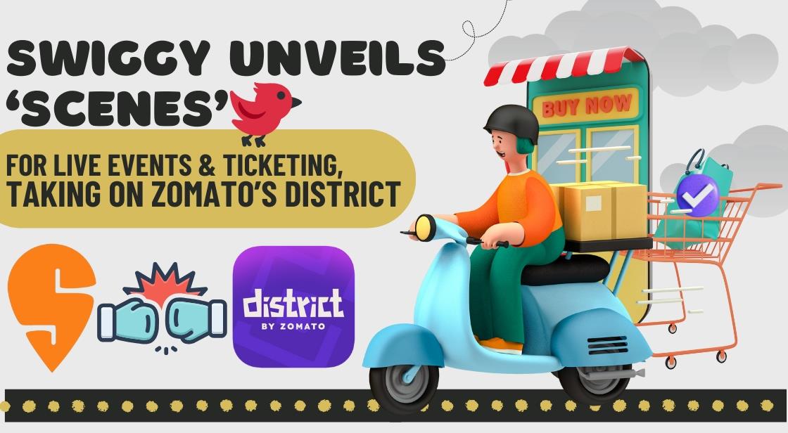 Swiggy Unveils 'Scenes' for Live Events and Ticketing, Taking on Zomato’s District
