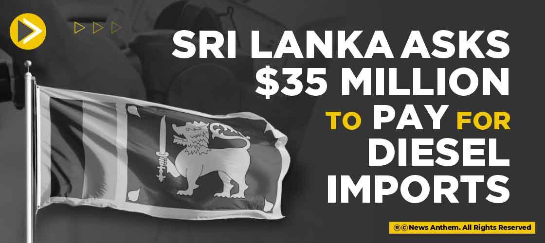 Sri Lanka asks $35 million to pay for diesel imports