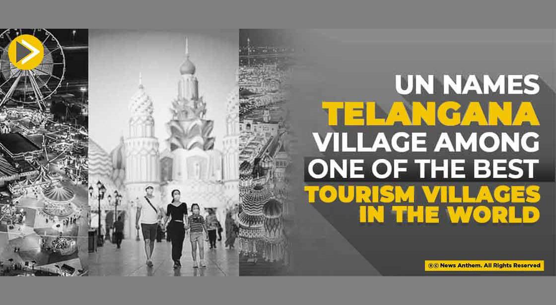UN Names Telangana Village Among One of The Best Tourism Villages in the World