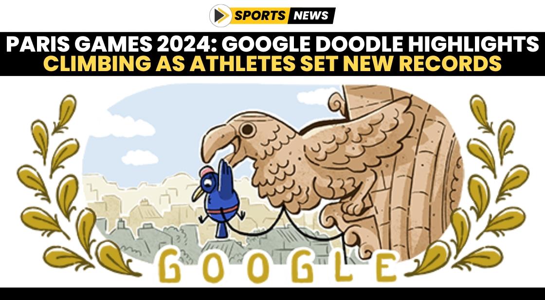 Paris Games 2024: Google Doodle Highlights Climbing as Athletes Set New Records