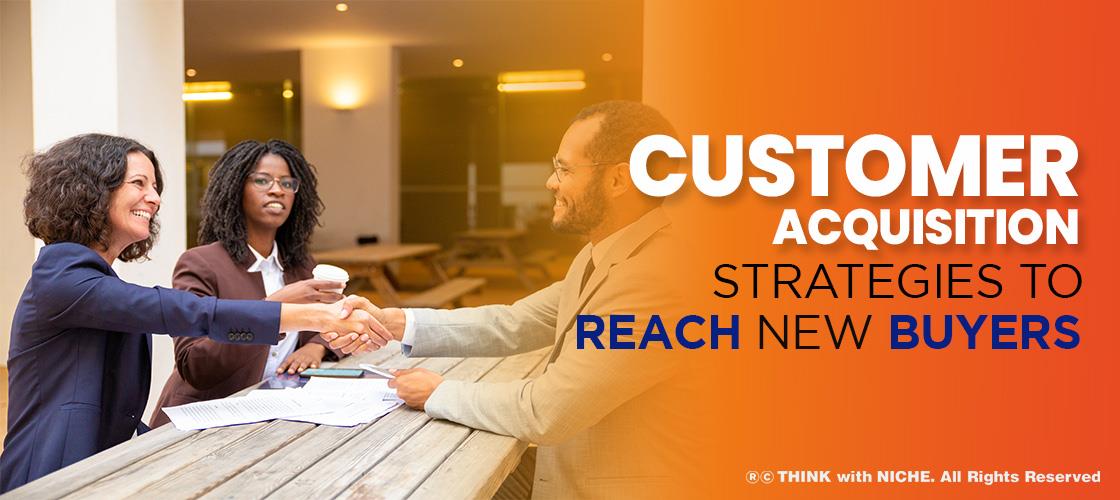 Customer Acquisition Strategies To Reach New Buyers