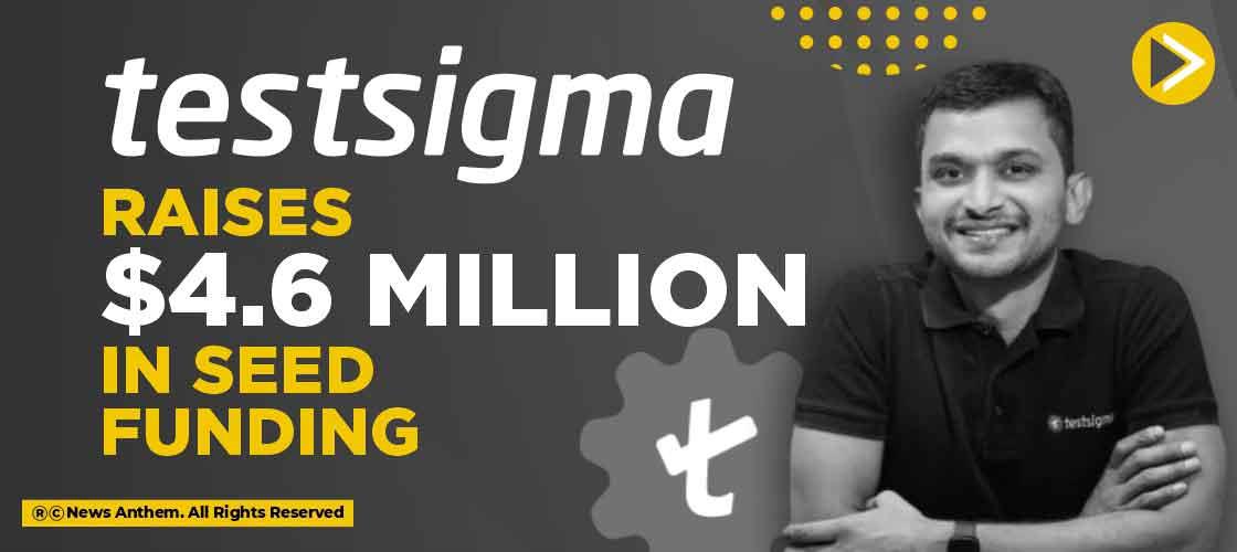 Testsigma raises $4.6 million in seed funding