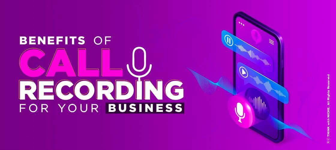 benefits-of-call-recording-for-your-business