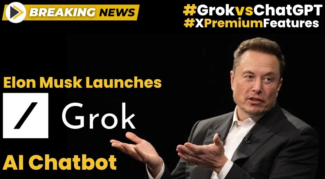 Elon Musk Introduces new 'Grok' AI Chatbot to Challenge ChatGPT