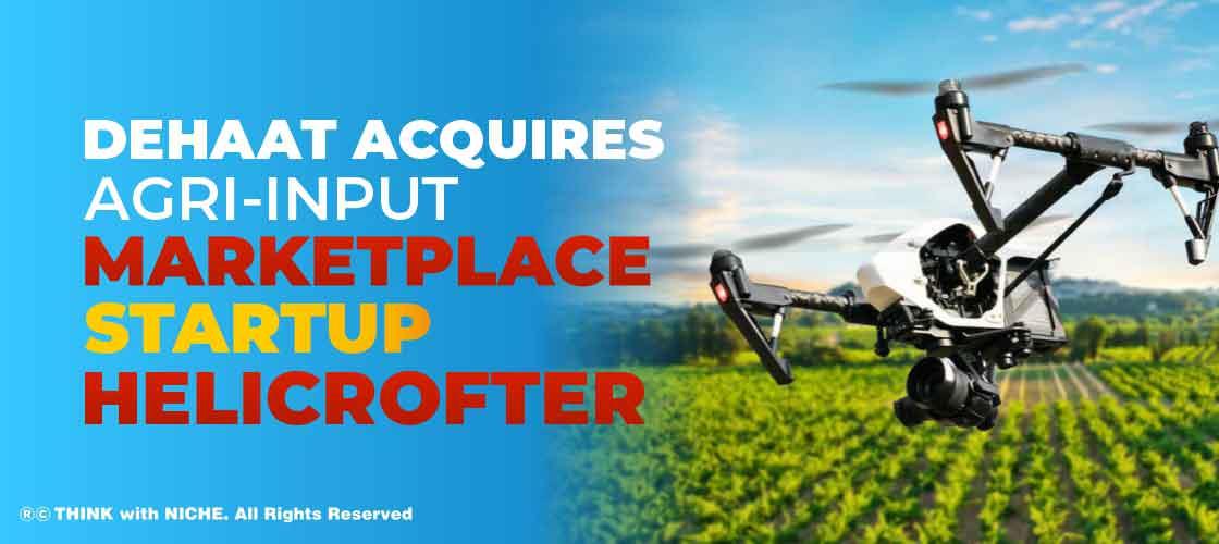 DeHaat acquires Agri-Input Marketplace Startup Helicrofter