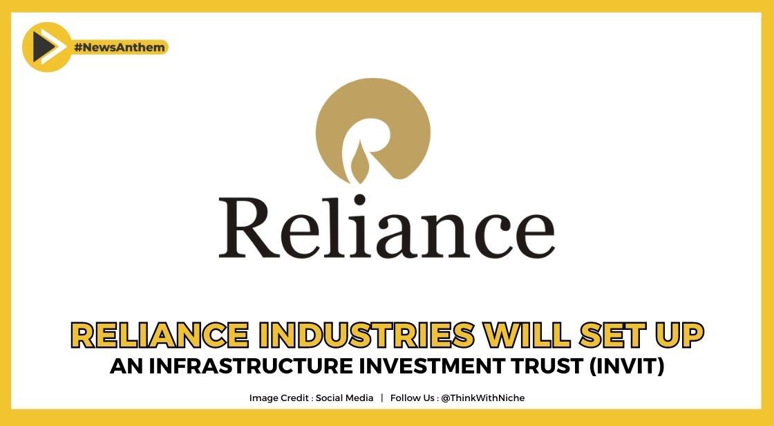 Reliance Industries Will Set Up An Infrastructure Investment Trust (InvIT),