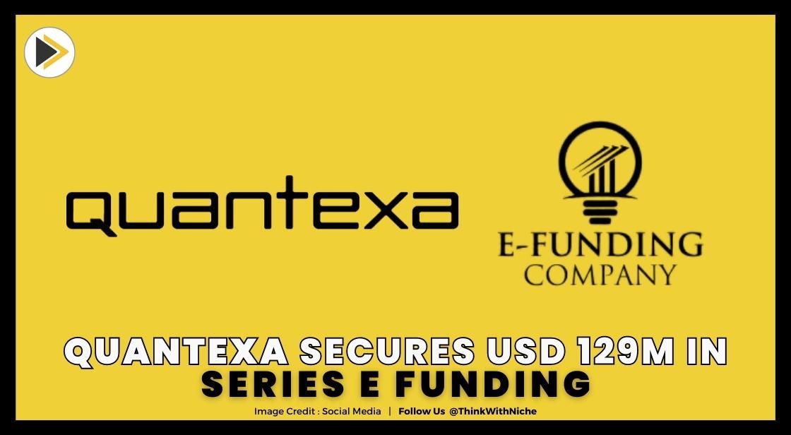 Quantexa Secures USD 129M In Series E Funding, Boosting Valuation To USD 1.8B Amid Rising Demand For Fraud Detection Solutions