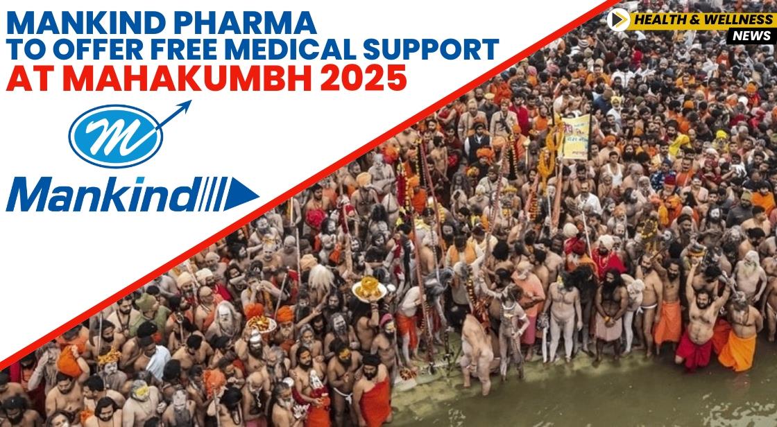 Mankind Pharma to Offer Free Medical Support at Mahakumbh 2025