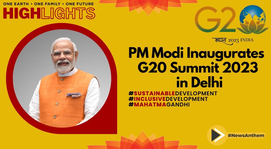 PM Modi Inaugurates G20 Summit 2023 in Delhi, Emphasizes Human-Centric Development