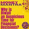 Why is Diwali an Auspicious Time for Financial Decisions?