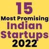 Who's Who: The Top 15 Most Promising Indian Startups For 2022
