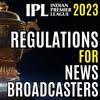 IPL 2023 Regulations for News Broadcasters: What You Need to Know