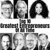 Top 10 Greatest Entrepreneurs Of All Time